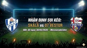 Nhận định soi kèo Skála vs 07 Vestur 00h 30 ngày 30/05/2026 – Meistaradeildin