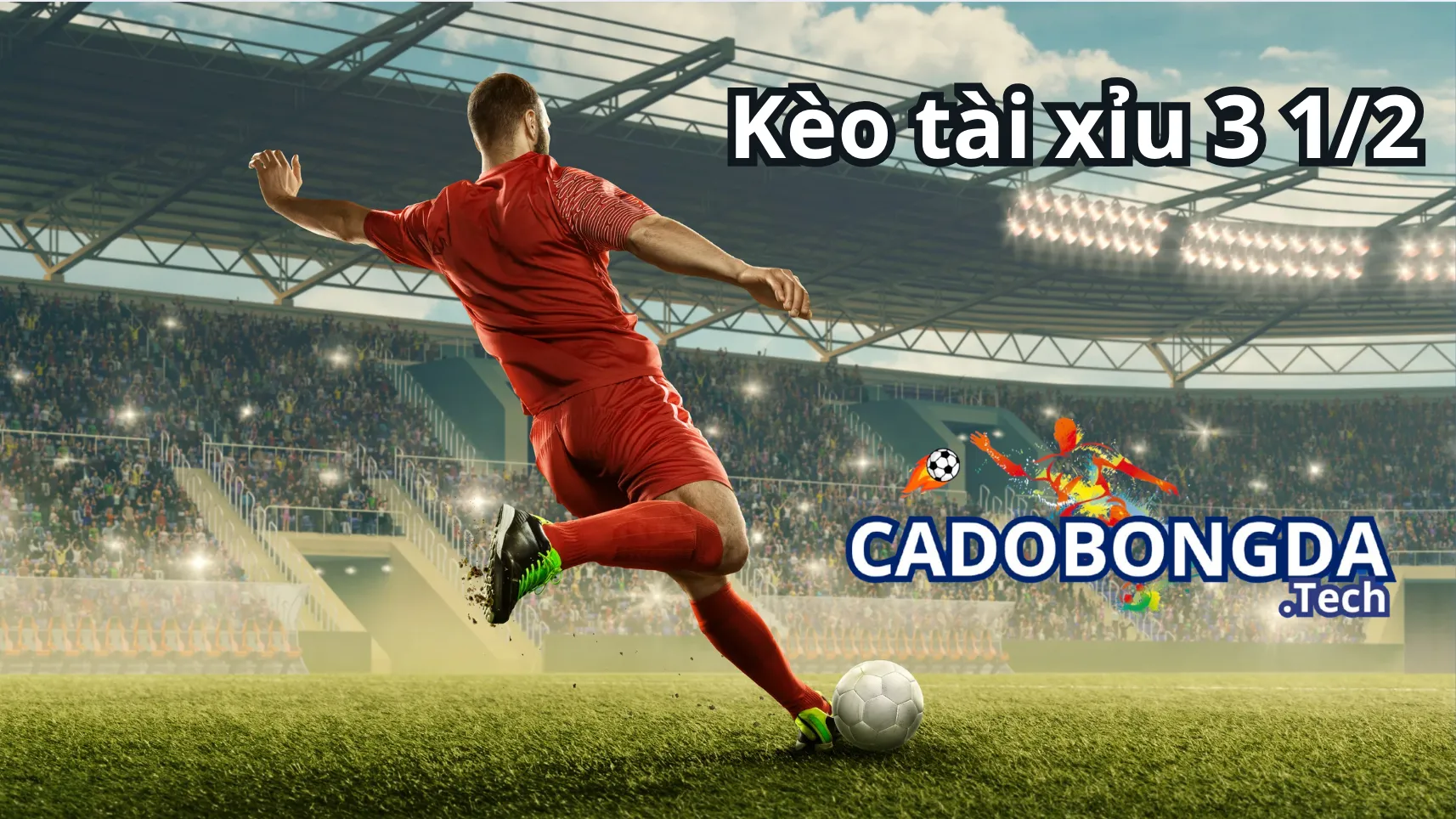 Kèo tài xỉu 3 1/2 (3.5) trong cá cược bóng đá
